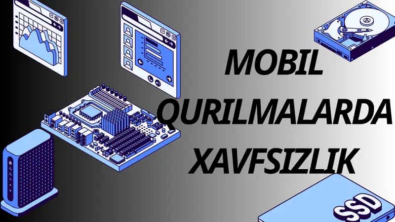 MOBIL QURILMALARDA XAVFSIZLIK 1