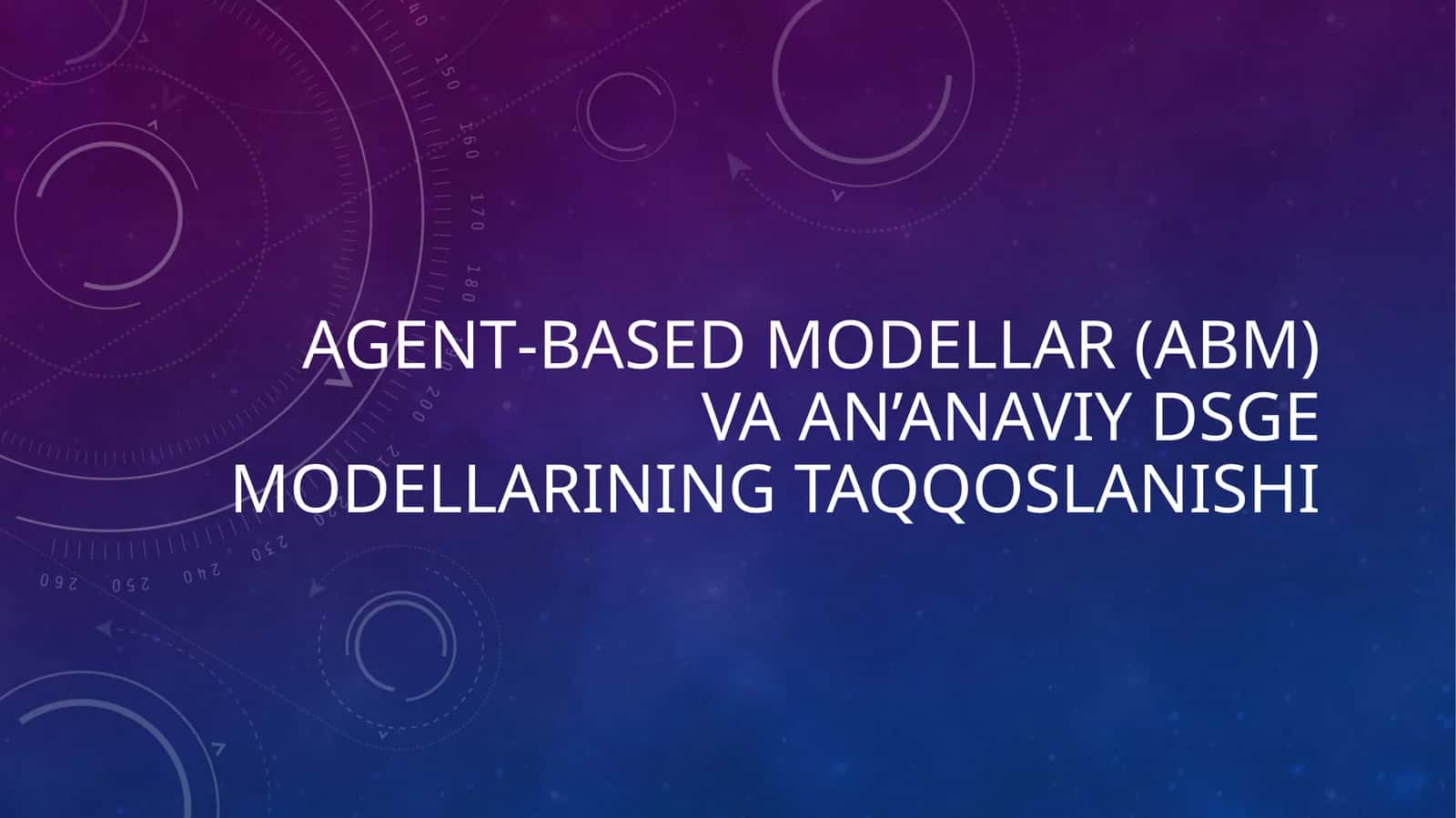 Agent‑based modellar (ABM) va an'anaviy DSGE modellarining taqqoslanishi 1