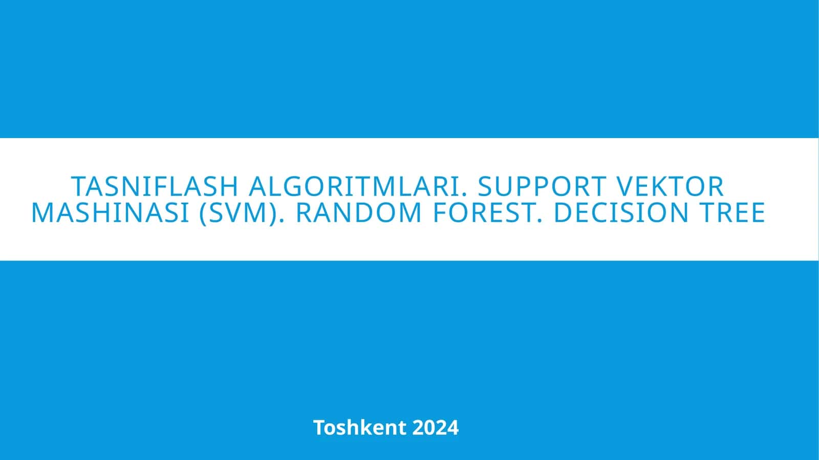 Tasniflashalgoritmlari. Supportvektormashinasi(SVM). Random forest. Decision tree 1