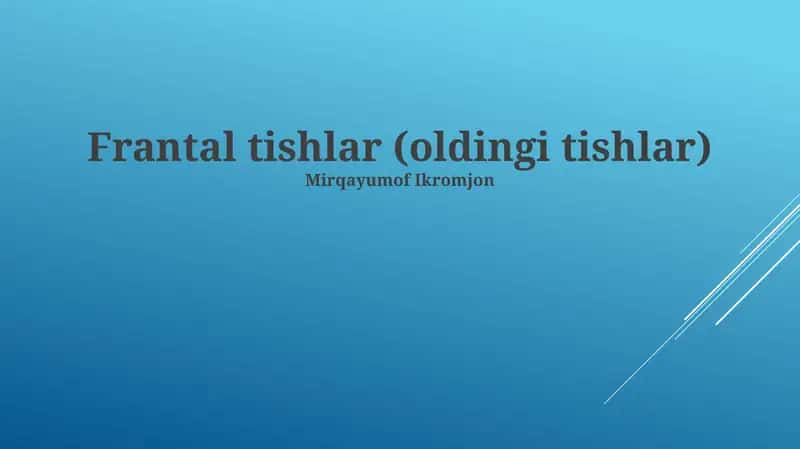 Frantal tishlar (oldingi tishlar) 1