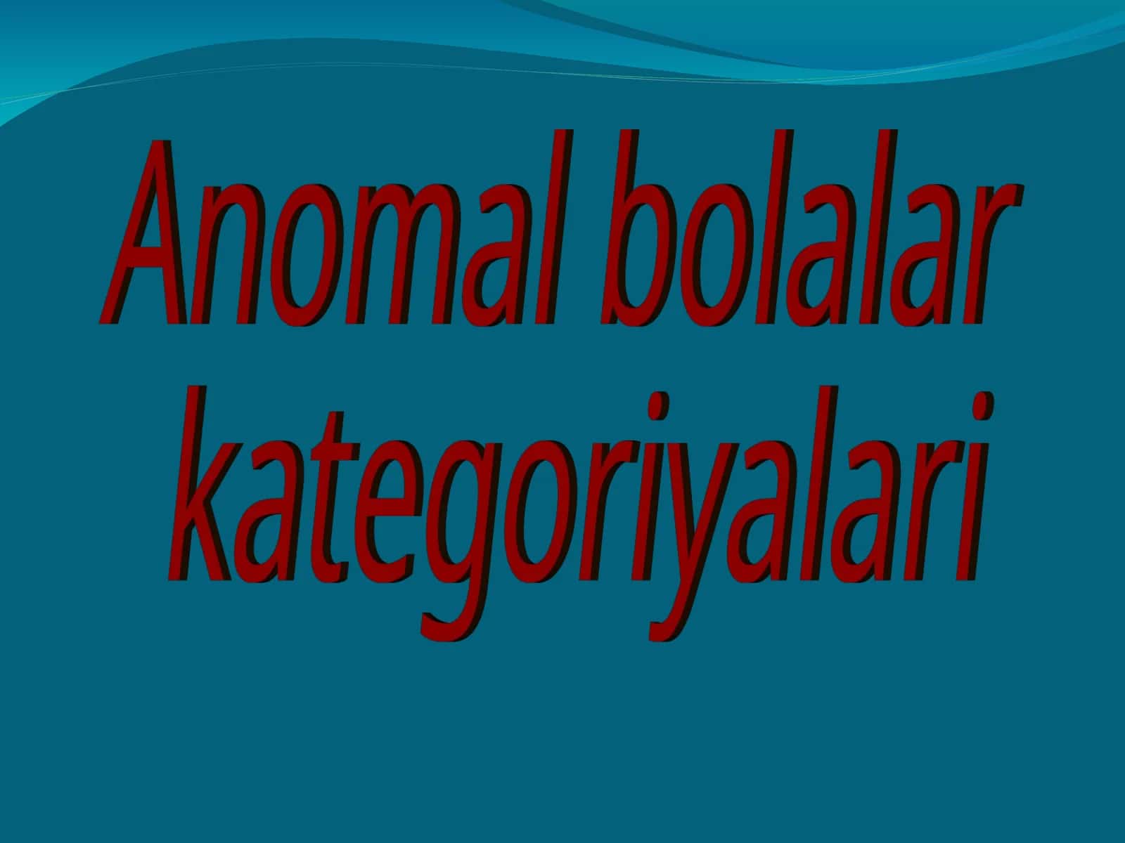 Anomal bolalar kategoriyalari 1