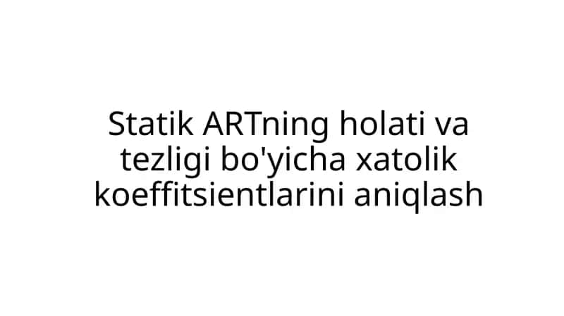 StatikARTning holativa tezligi bo'yicha xatolik koeffitsientlarini aniqlash 1