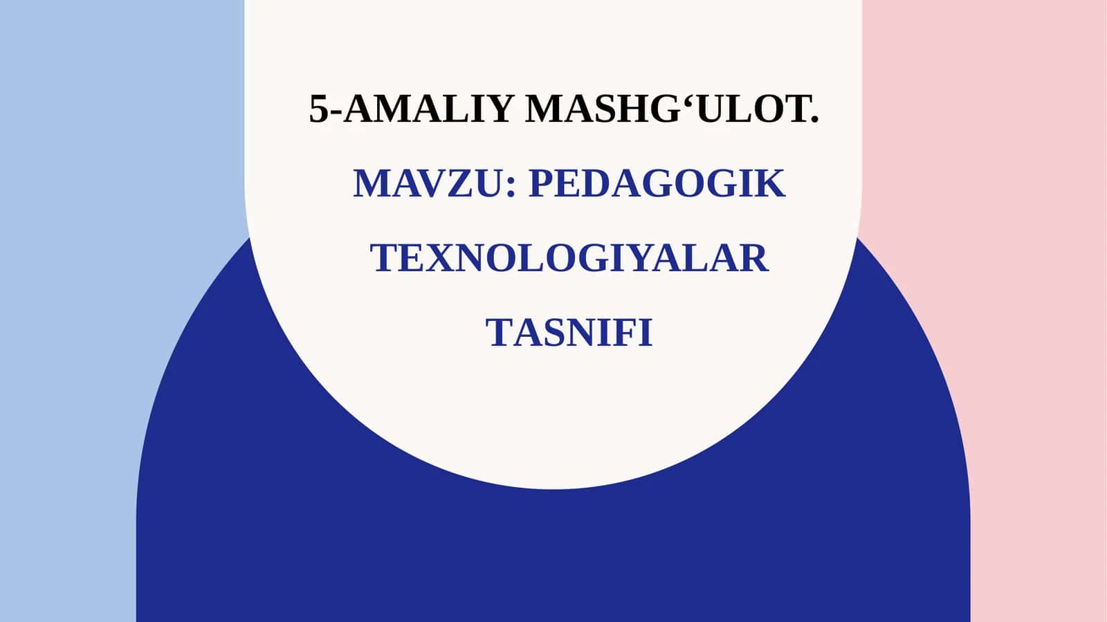 PЕDАGОGIK TЕХNОLОGIYALАR TАSNIFI 1