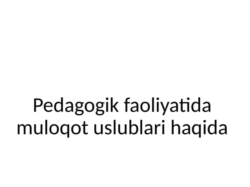Pedagogik faoliyatida muloqot uslublari 1