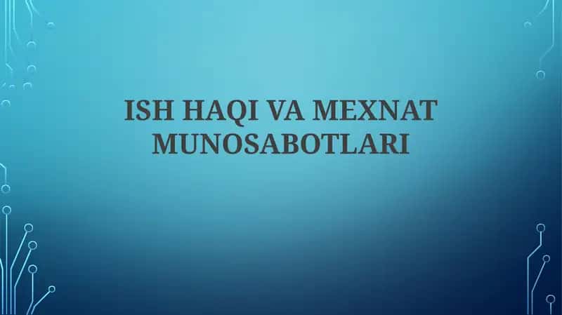ISH HAQI VA MEXNAT MUNOSABOTLARI 1