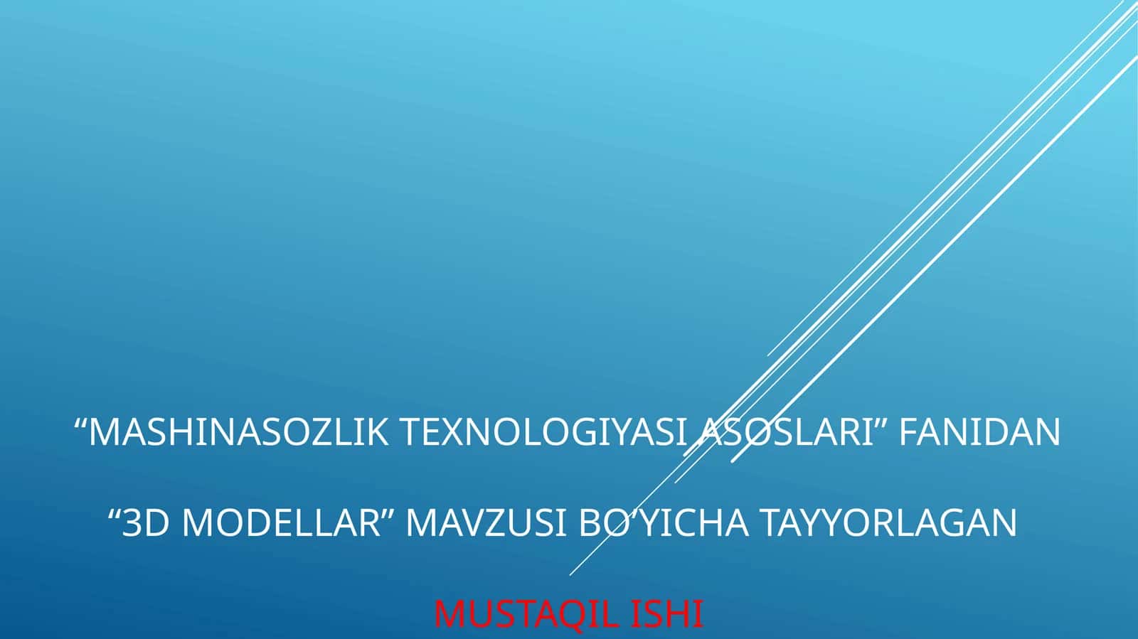 Mashinasozlik texnologiyasi asoslari” fanidan“3D modellar 1