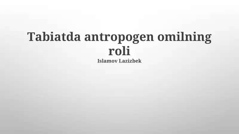 Tаbiаtdа аntropogen omilning roli 1