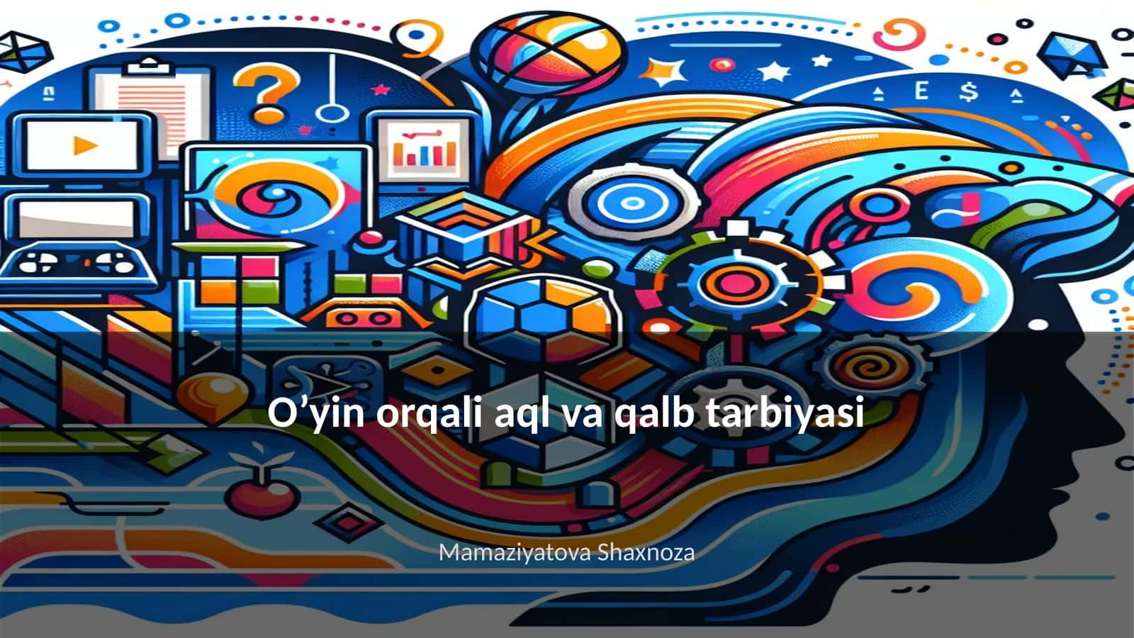 O'yin orqali aql va qalb tarbiyasi 1