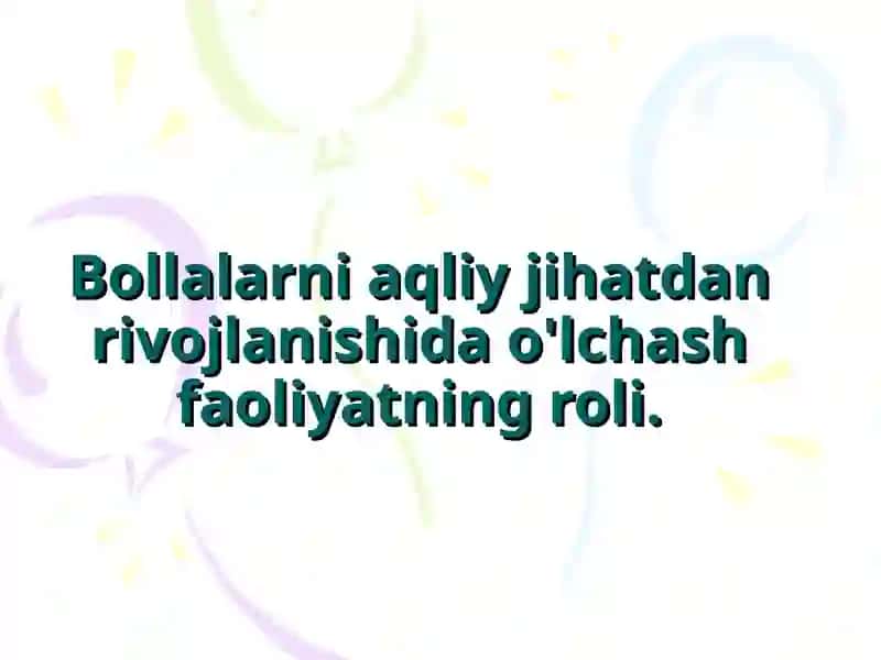 Bolalarni aqliy jihatdan rivojlanishida o'lchash faoliyatning roli