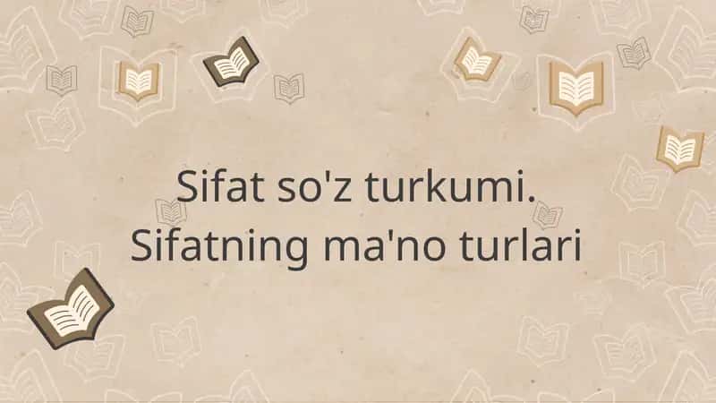 Sifat so'z turkumi. Sifatning ma'no turlari 1