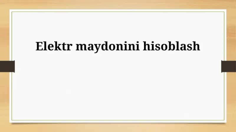 Elektro maydon va uning kuchini hisoblash 1