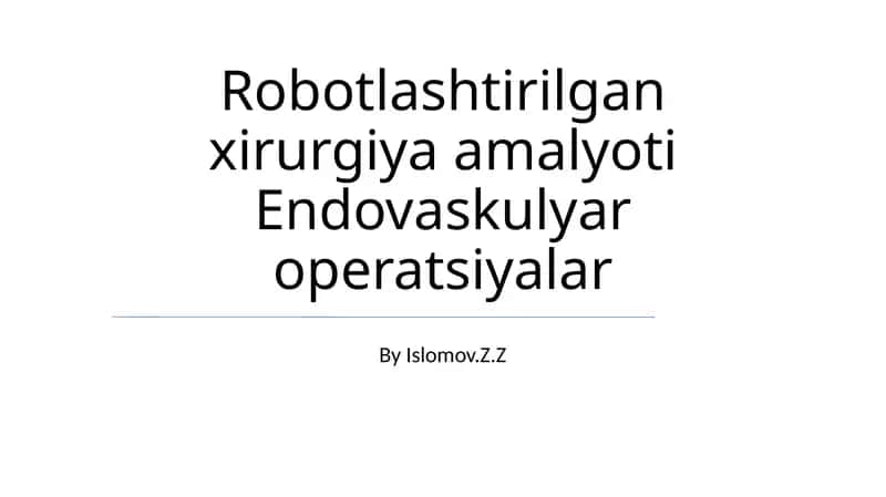 Robotlashtirilgan xirurgiya amalyoti Endovaskulyar operatsiyalar 1