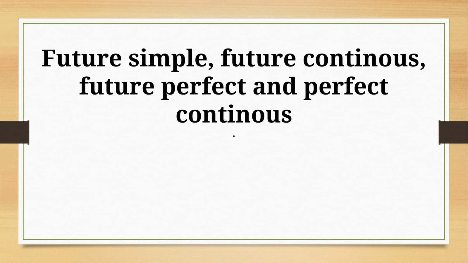 Future simple, future continous, future perfect and perfect continous 1