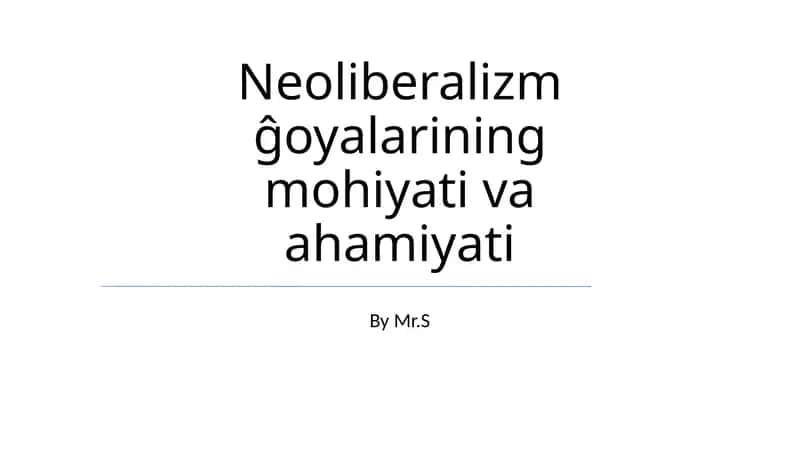 Neoliberalizm ĝoyalarining mohiyati va ahamiyati 1