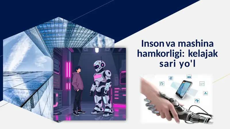 Inson va mashina hamkorligi, kelejak sari yo'l. 1