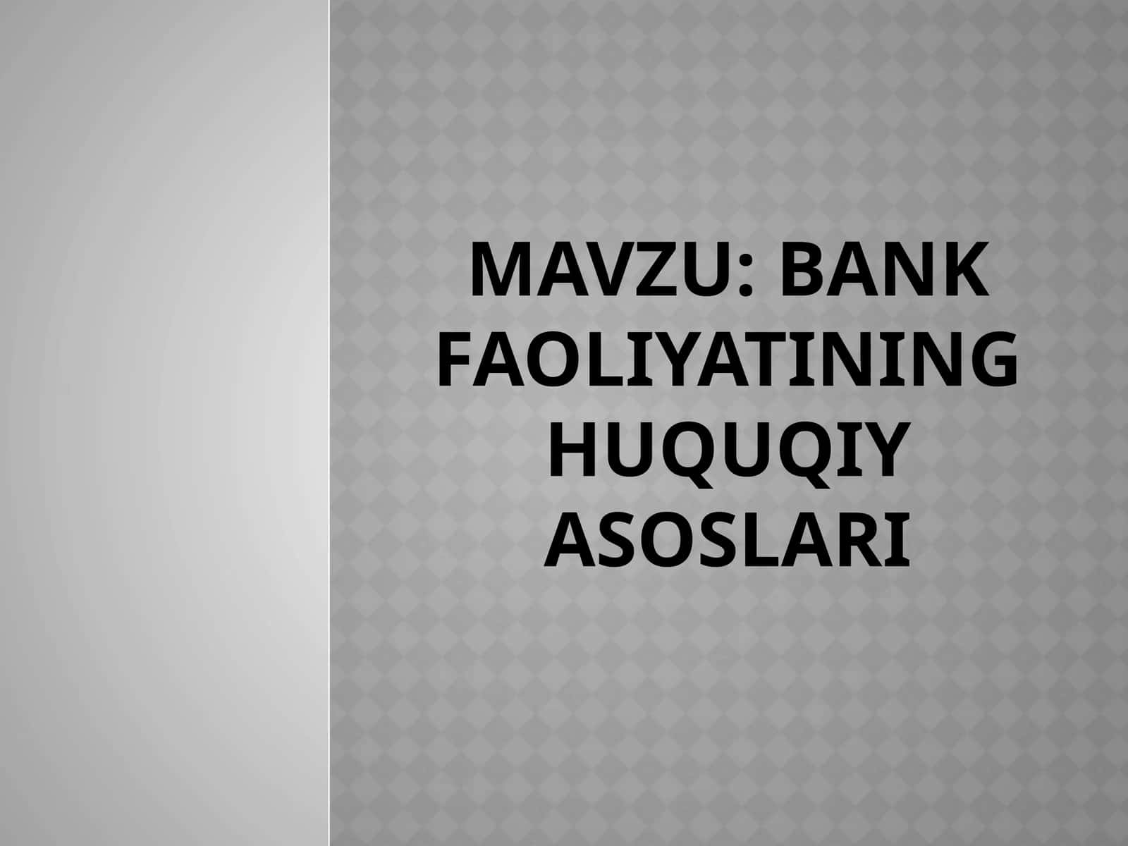 Bank faoliyatining huquqiy asoslari 1