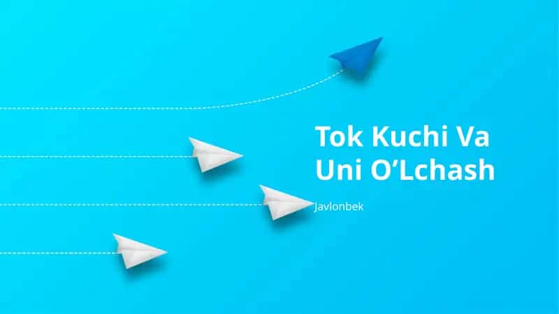 Tok Kuchi Va Uni O’Lchash 1