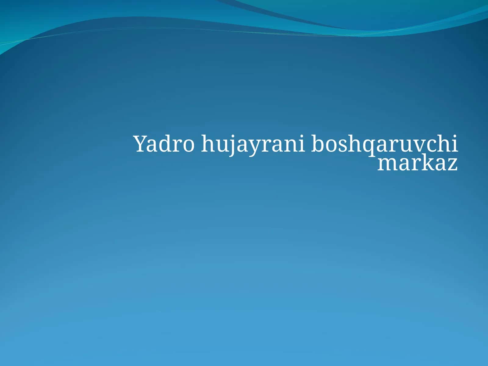 Yadro hujayrani boshqaruvchi markaz 1
