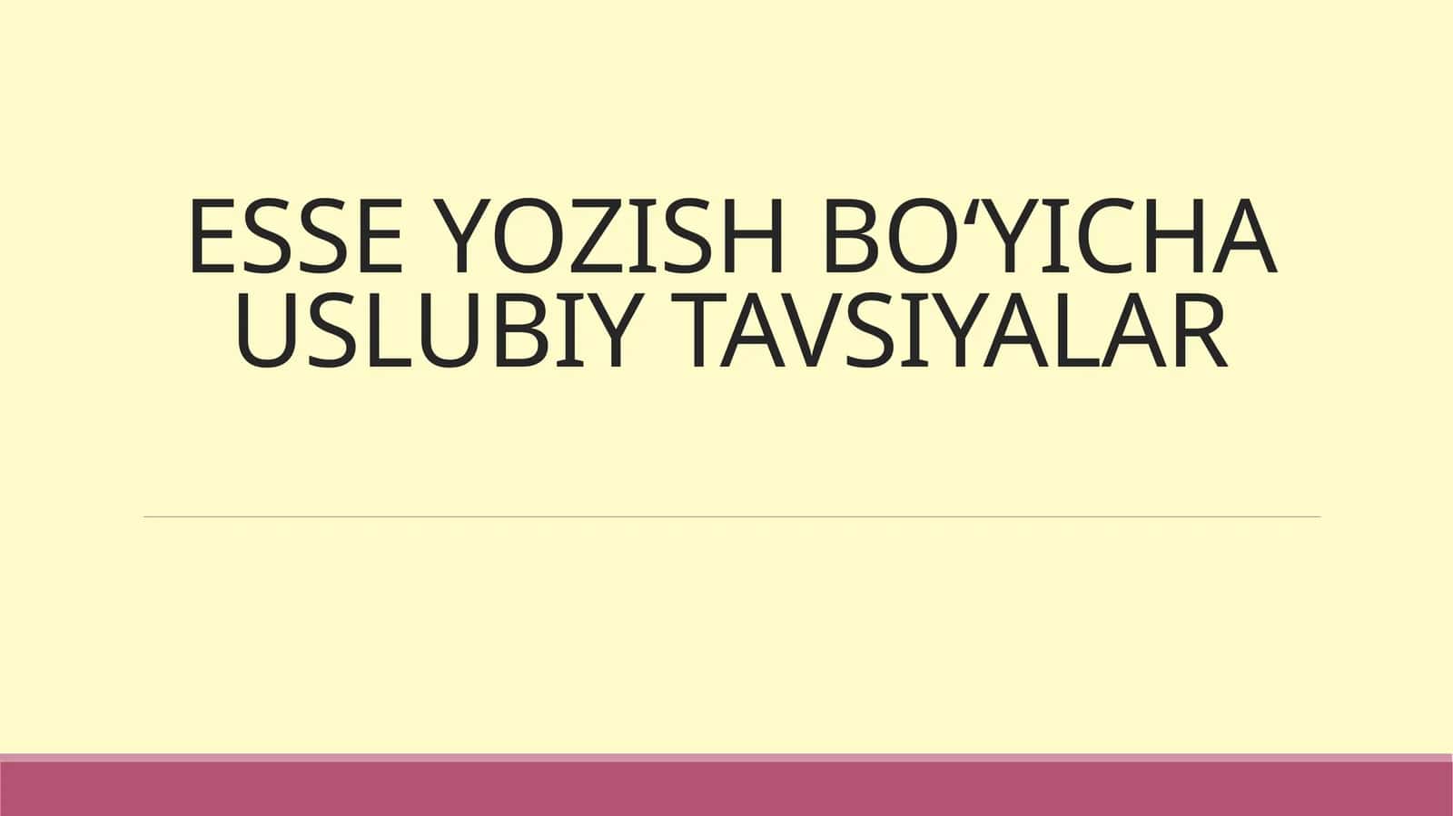ESSE YOZISH BO‘YICHA USLUBIY TAVSIYALAR 1