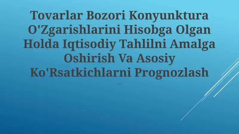 Tovarlar Bozori Konyunktura O'Zgarishlarini Hisobga Olgan Holda Iqtisodiy Tahlilni Amalga Oshirish 1