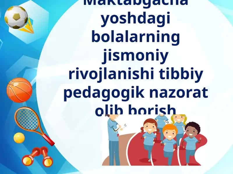 Maktabgacha yoshdagi bolalarning jismoniy rivojlanishi 1