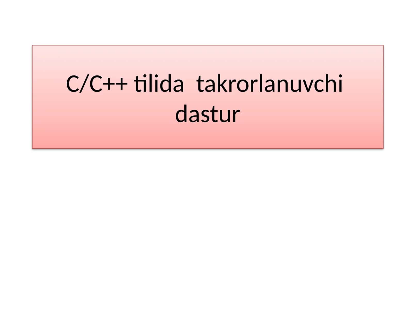 C/C++ tilida takrorlanuvchi dastur 1