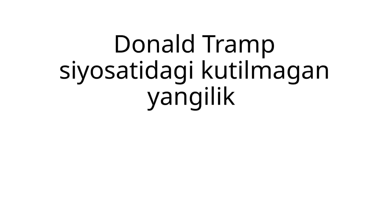 Donald Tramp siyosatidagi kutilmagan yangilik 1