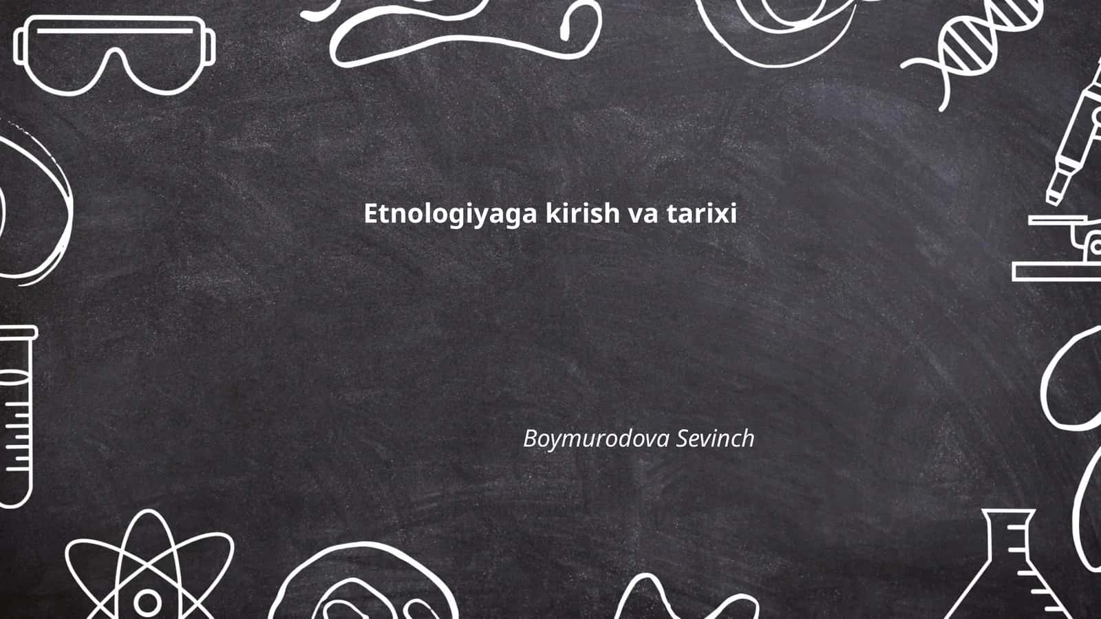 Etnologiyaga kirish va tarixi 1