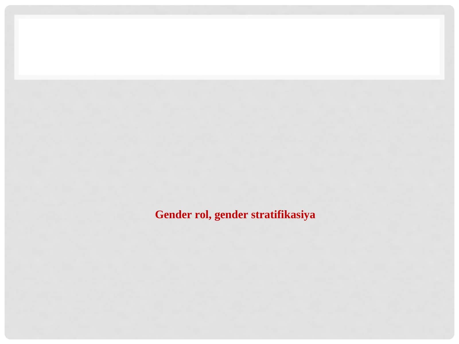 Gender rol, gender stratifikasiya 1