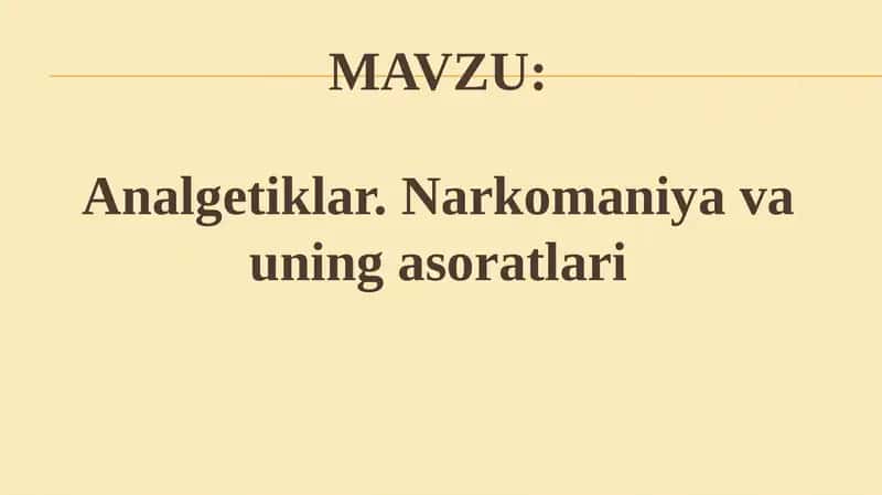 Analgetiklar. Narkomaniya va uning asoratlari 1