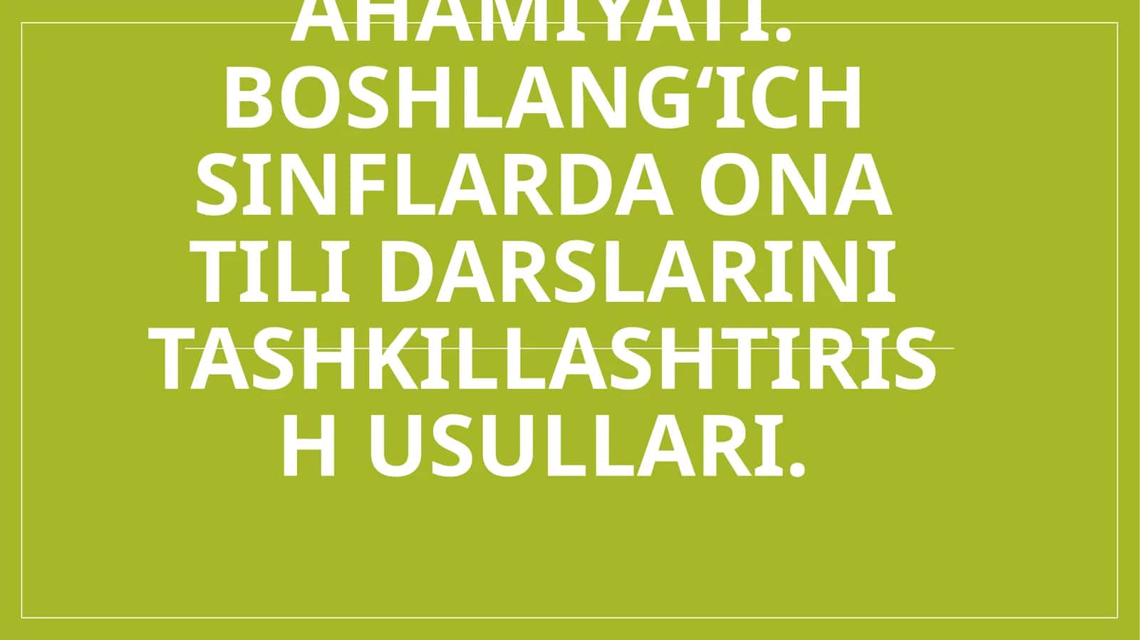 Boshlang‘ich ta’limda ona tili o‘qitish metodologiyasi 1