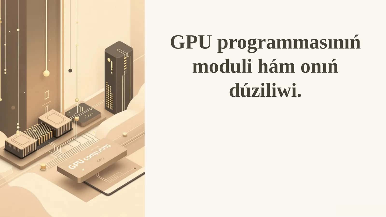GPU programmasınıń moduli hám onıń dúziliwi. 1
