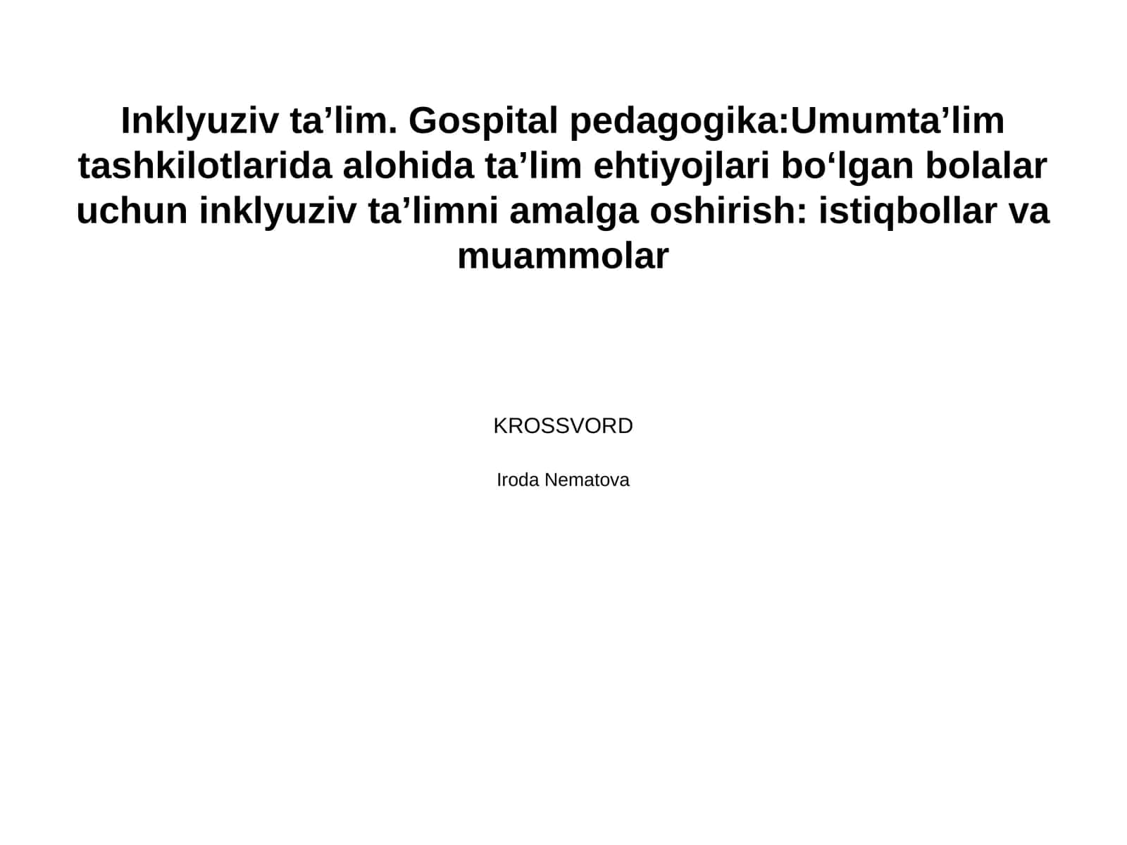 Inklyuziv ta’lim. Gospital pedagogika:Umumtaʼlim tashkilotlarida alohida taʼlim ehtiyojlari boʻlgan bolalar uchun inklyuziv taʼlimni amalga oshirish: istiqbollar va muammolar 1