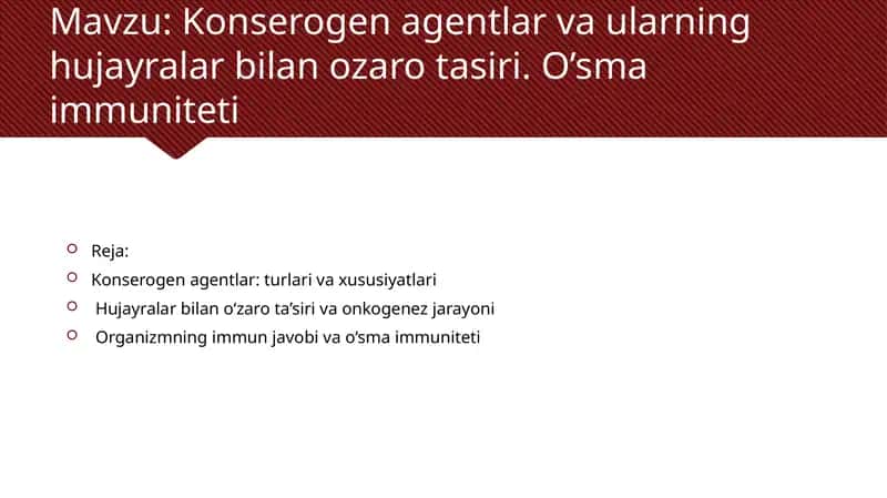 Konserogen agentlar va ularning hujayralar bilan ozaro tasiri. O’sma immuniteti 1