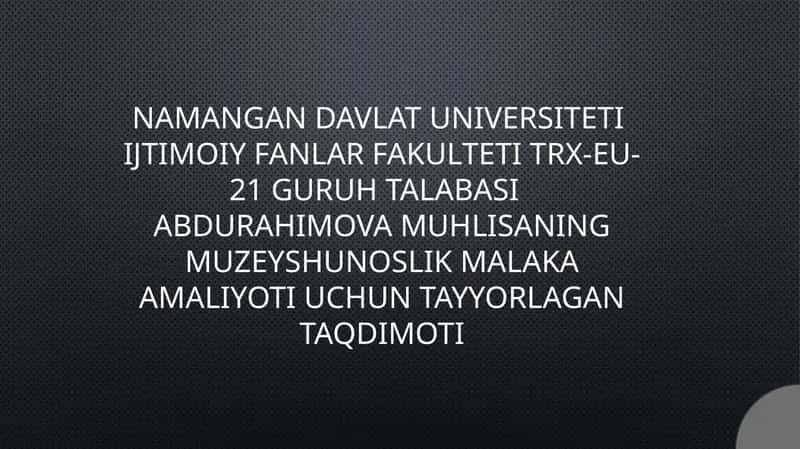 Namangan Òlkashunoslik Muzeyi Taqdimoti 1