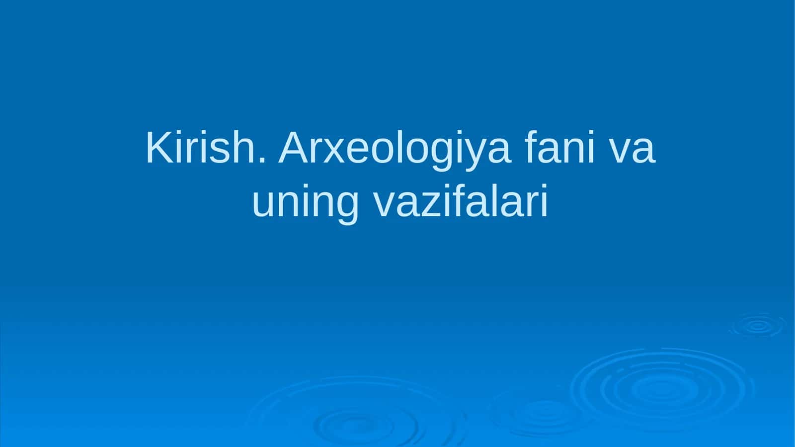 Arxeologiya fani va uning vazifalari 1