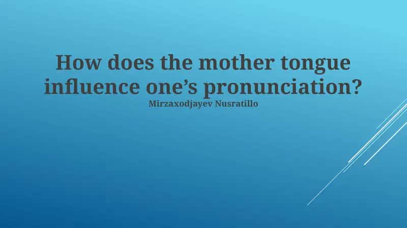 Influence of Mother Tongue on Pronunciation 1