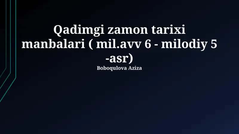 Qadimgi zamon tarixi manbalari ( mil.avv 6 - milodiy 5 -asr) 1