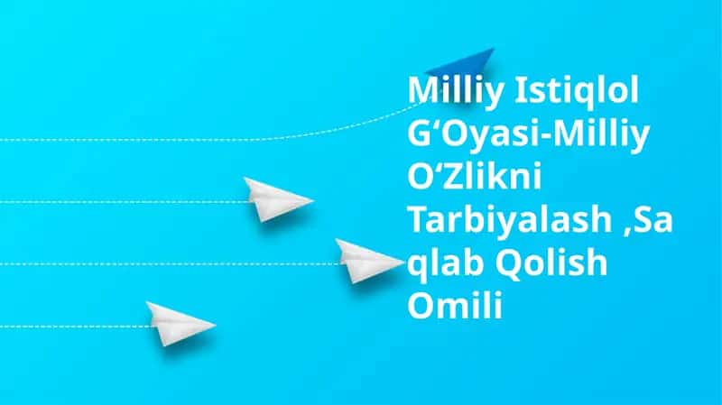 Milliy Istiqlol GʻOyasi-Milliy OʻZlikni Tarbiyalash,Saqlab Qolish Omili 1