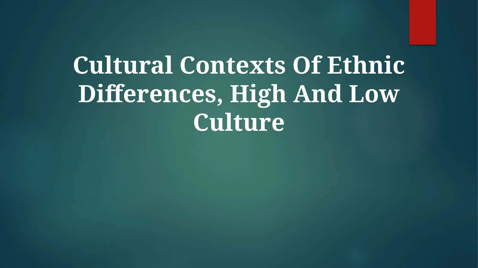 Cultural Contexts Of Ethnic Differences, High And Low Culture 1