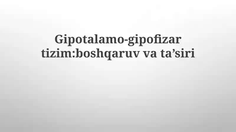 Gipotalamo-gipofizartizim:boshqaruvvata’siri