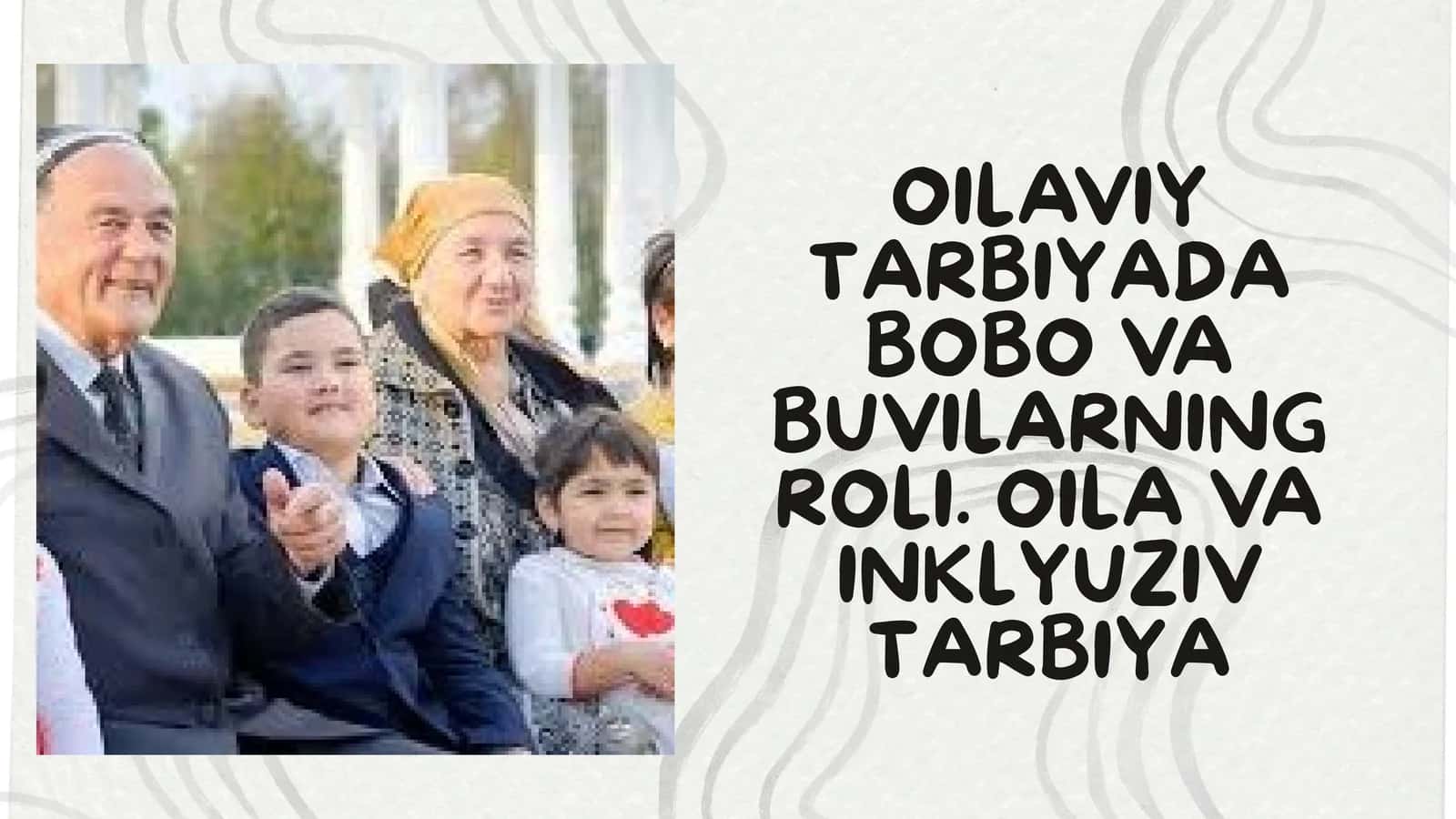 OILAVIY TARBIYADA BOBO VA BUVILARNING ROLI. OILA VA INKLYUZIV TARBIYA 1