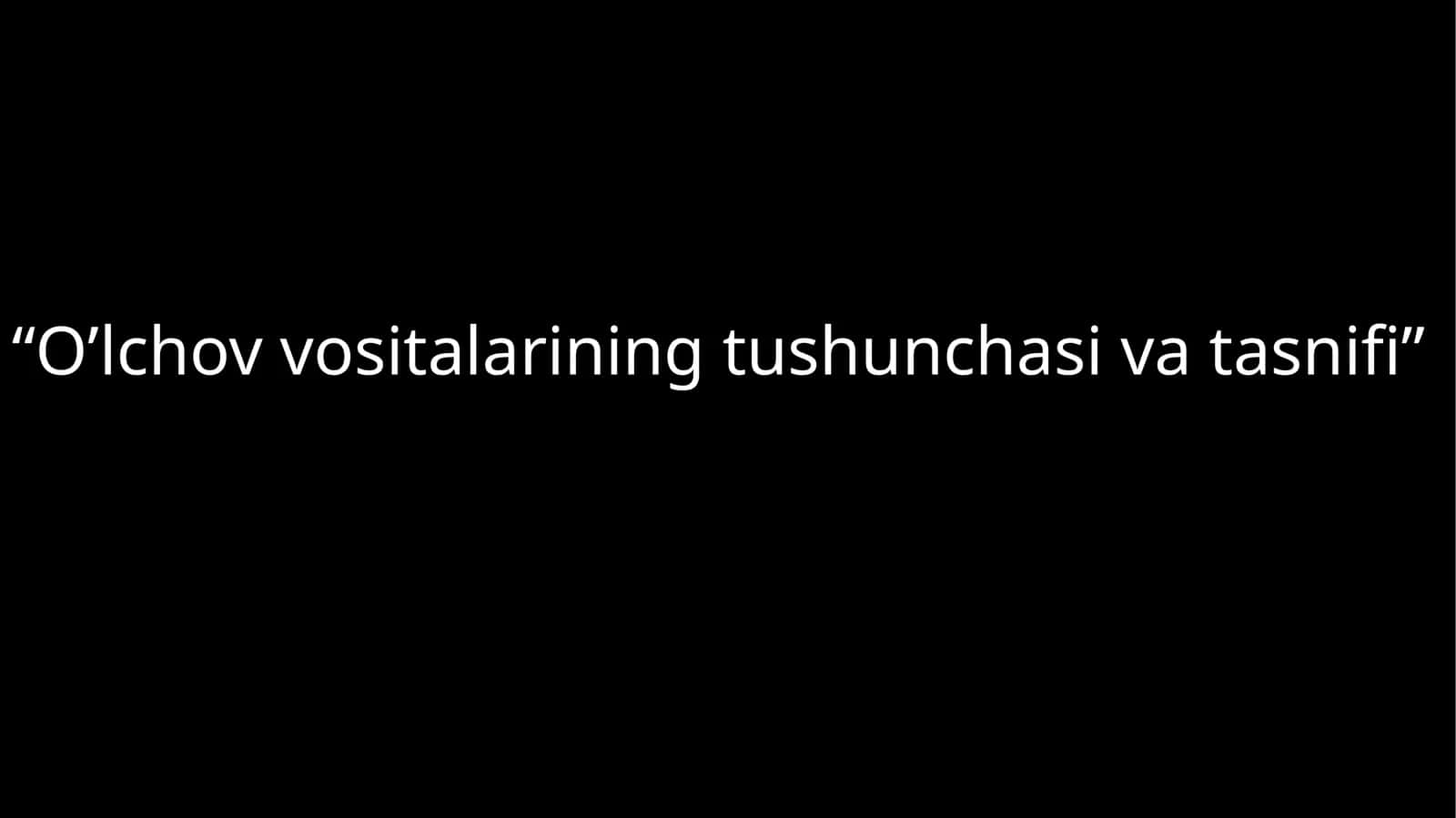 O'lchovvositalarning tushunchasi va tasnifi 1
