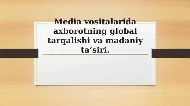 Media vositalarida axborotning global tarqalishi va madaniy ta’siri