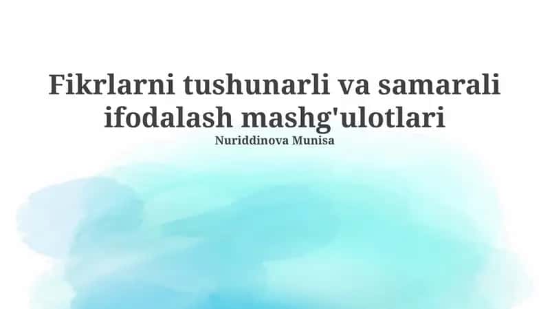 Fikrlarni tushunarli va samarali ifodalash mashg'ulotlari 1