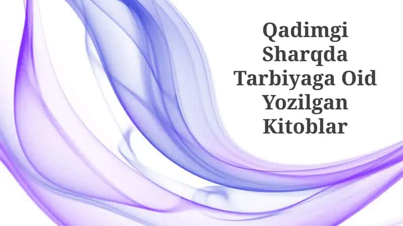 Qadimgi Sharqda Tarbiyaga Oid Yozilgan Kitoblar 1