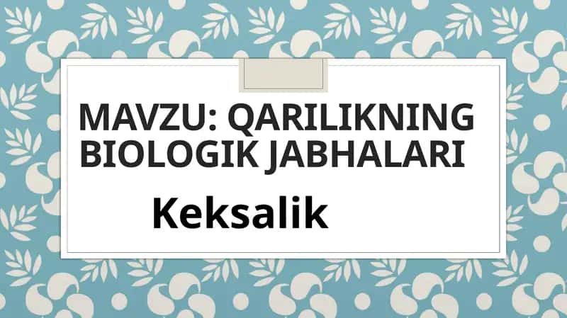 Qarilikning biologik jabhalari 1