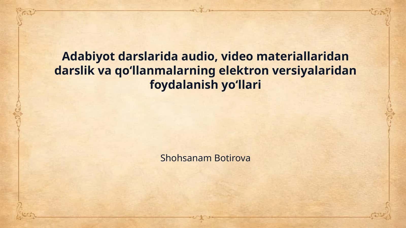 Adabiyot darslarida audio, video materiallaridan darslik va qoʻllanmalarning elektron versiyalaridan foydalanish yoʻllari 1