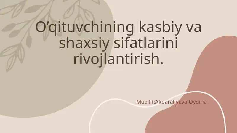 O’qituvchining kasbiy vashsiysifatlarini rivojlantirish 1
