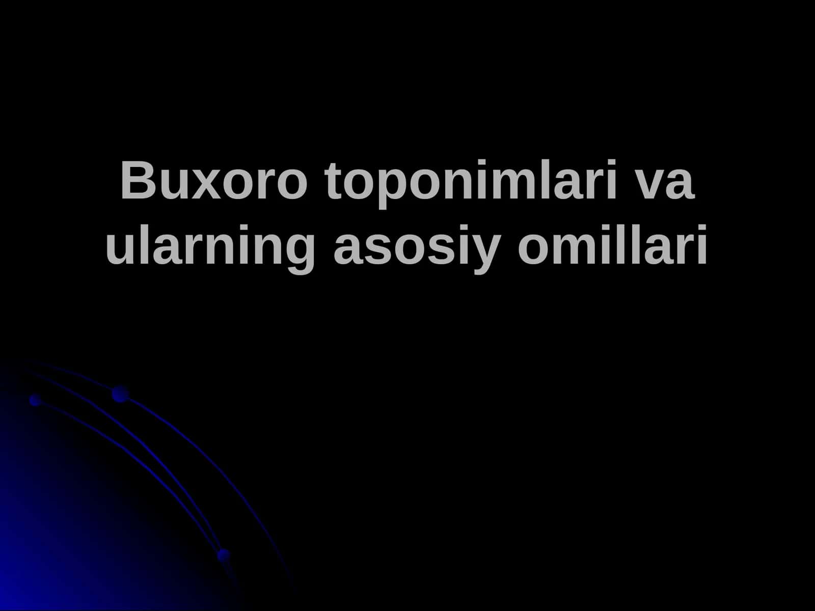 Buxoro toponimlari va ularning asosiy omillari 1